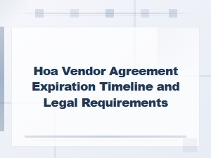 Hoa Vendor Contract Expiration: Timelines and Requirements