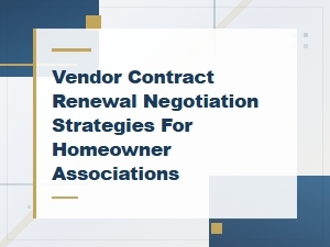 Negotiating Vendor Contract Renewals for Hoas