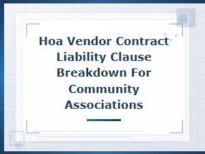 Understanding Hoa Vendor Contract Liability Clauses